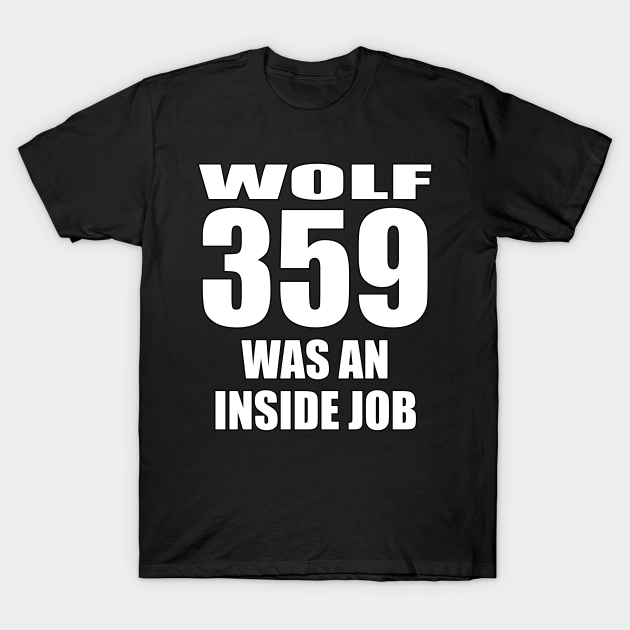 Wolf 359 Was An Inside Job Blake Undying Wolf 359 T Shirt Teepublic 